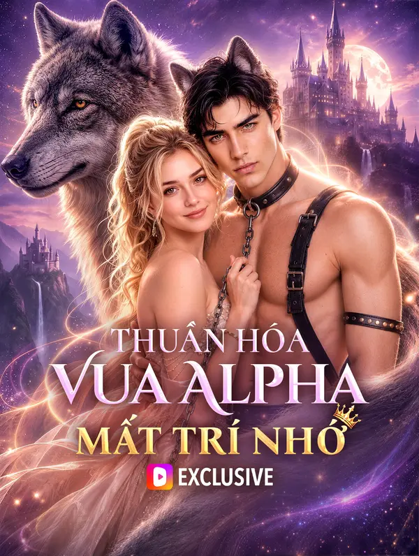 Thuần Hóa Vua Alpha Mất Trí Nhớ