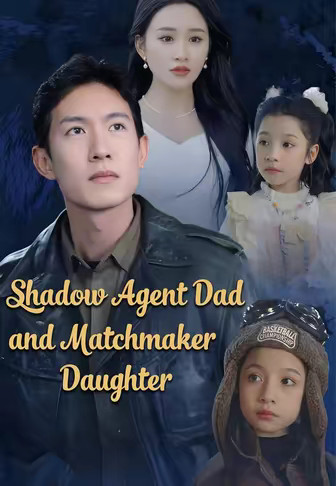 Shadow Agent Dad and Matchmaker Daughter