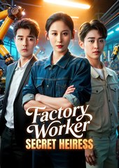 Factory Worker, Secret Heiress (2024)