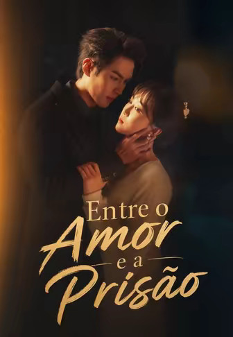 Entre o Amor e a Prisão