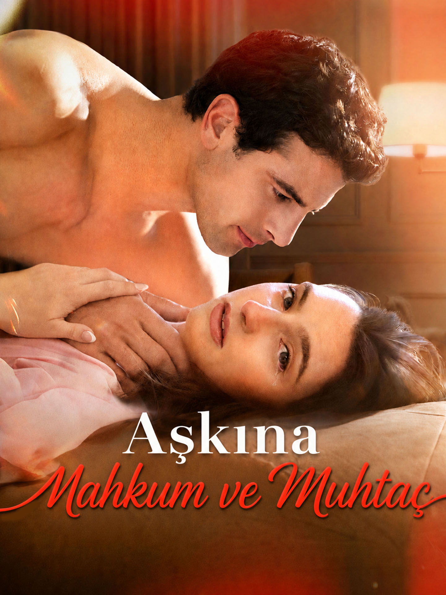 Aşkına Mahkum ve Muhtaç