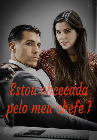 Estou obcecada pelo meu chefe I
