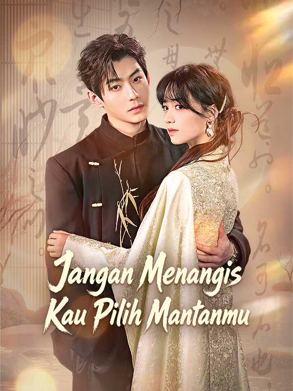 (Sulih Suara) Jangan Menangis, Kau Pilih Mantanmu
