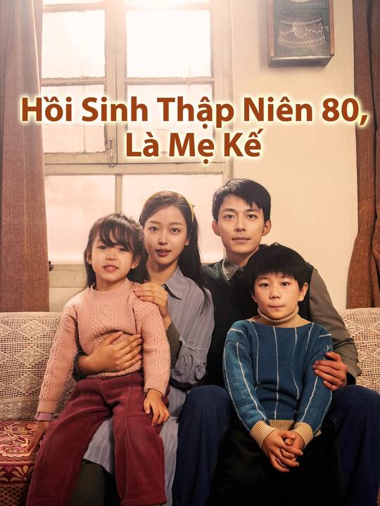 Hồi Sinh Thập Niên 80, Là Mẹ Kế