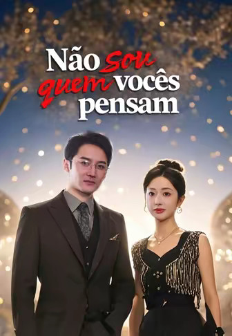 Não sou quem vocês pensam