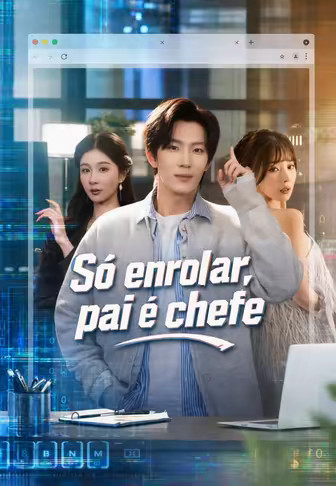 Só enrolar, pai é chefe