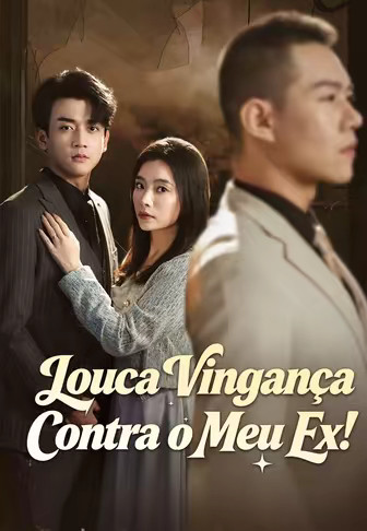 Louca Vingança Contra o Meu Ex!