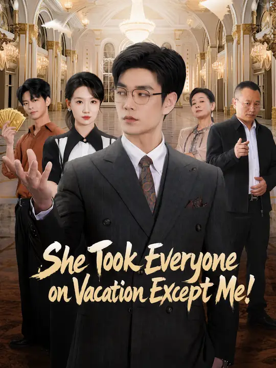She Took Everyone on Vacation Except Me!
