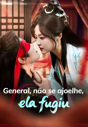 General, não se ajoelhe, ela fugiu