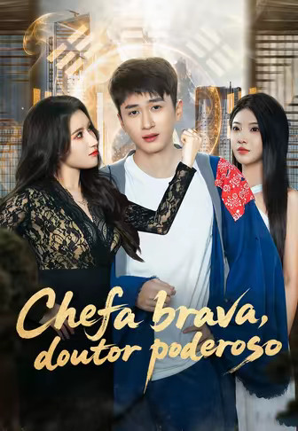 Chefa brava, doutor poderoso
