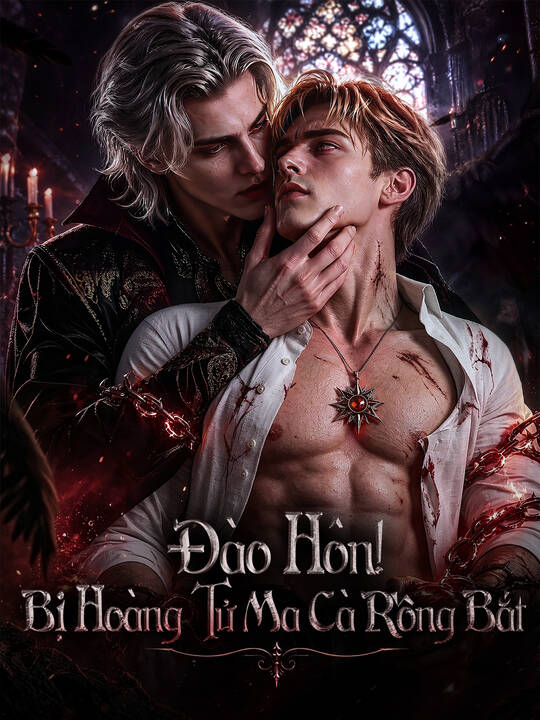 Đào Hôn! Bị Hoàng Tử Ma Cà Rồng Bắt