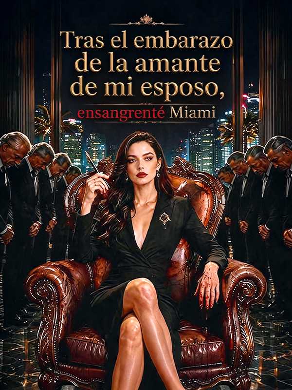 Tras el embarazo de la amante de mi esposo, ensangrenté Miami