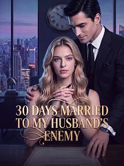 30 DAYS MARRIED TO MY HUSBAND'S
ENEMY