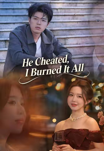 He Cheated, I Burned It All