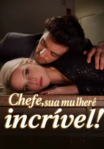 Chefe, sua mulher é incrível!