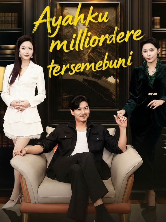Ayahku miliarder tersembunyi