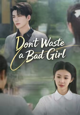 Don't Waste a Bad Girl