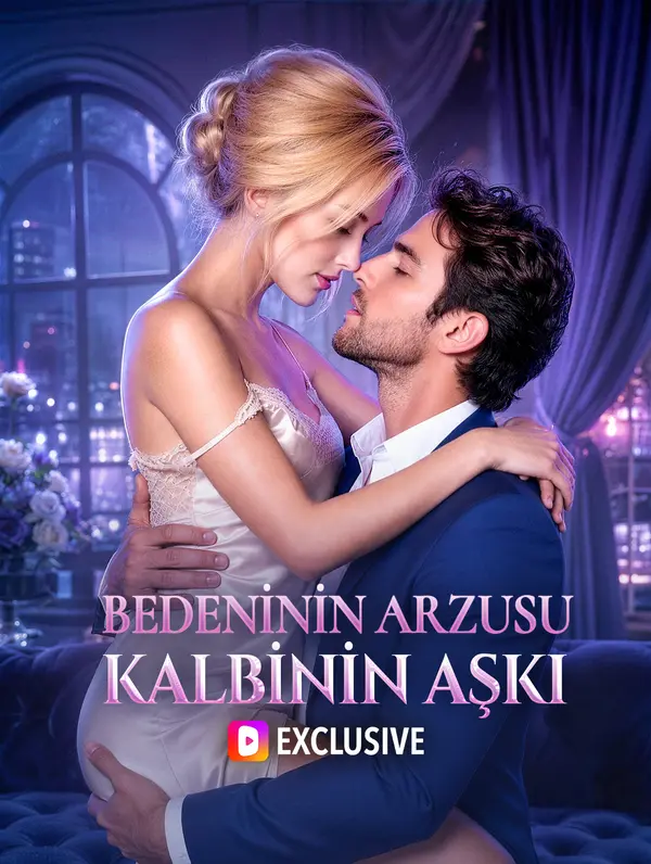 BEDENİNİN ARZUSU KALBİNİN AŞKI