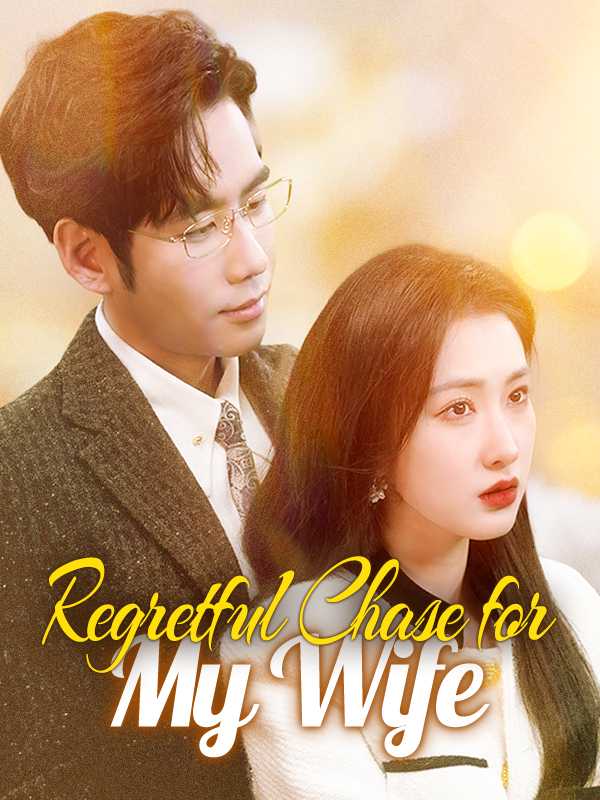 Regretful Chase for My Wife