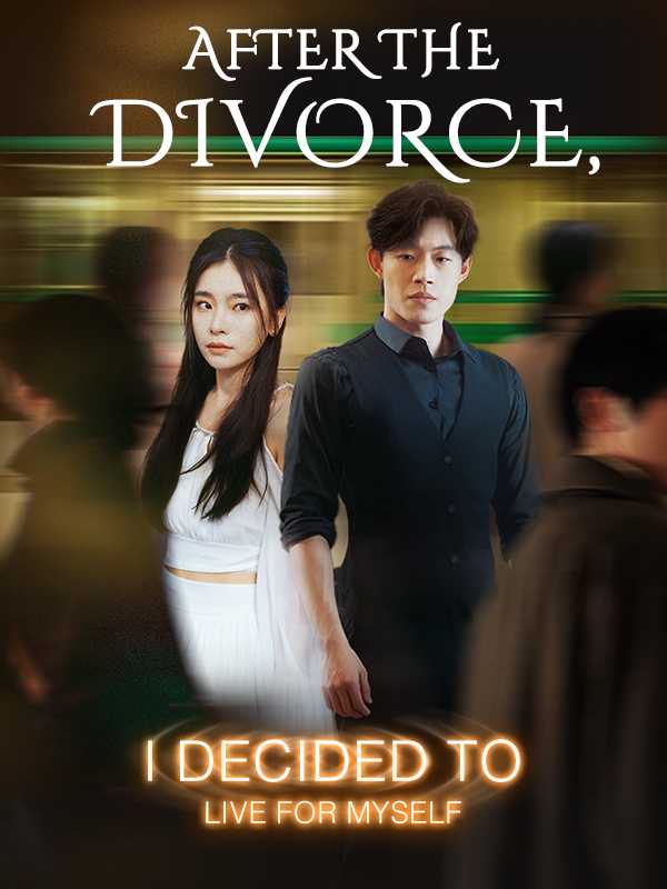 (DUBBED) After the Divorce, I Decided to Live for Myself