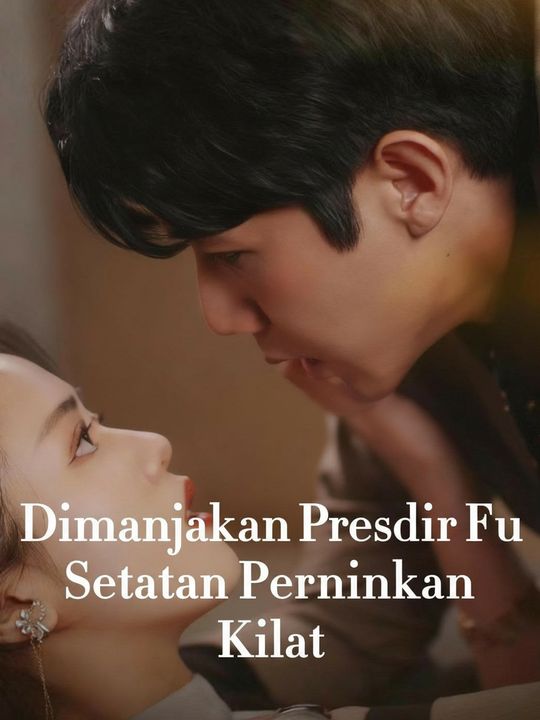 Dimanjakan Presdir Fu Setelah Pernikahan Kilat