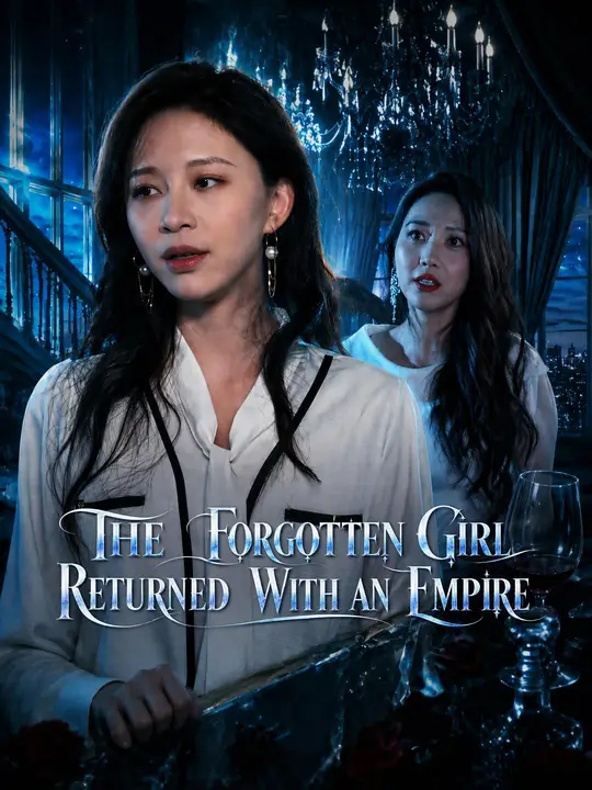 The Forgotten Girl Returned With An Empire