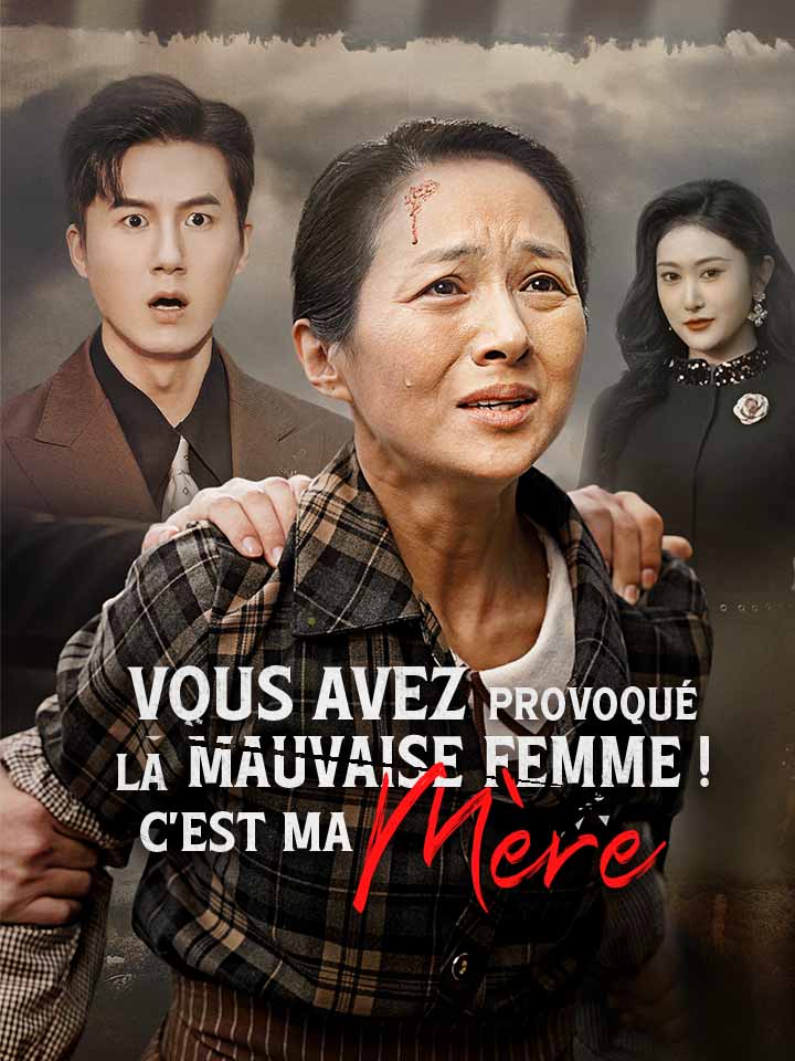 Vous avez provoqué la mauvaise femme ! C'est ma Mère