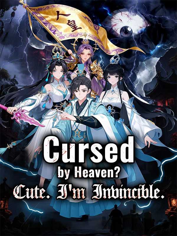 Cursed by Heaven? Cute. I'm Invincible.