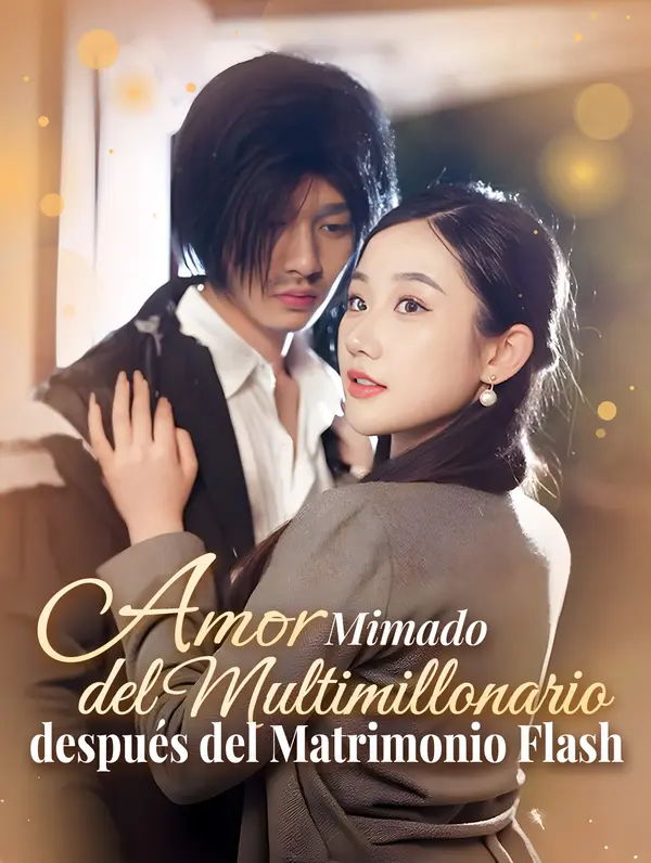 Amor Mimado del Multimillonario después del Matrimonio Flash(Doblado)