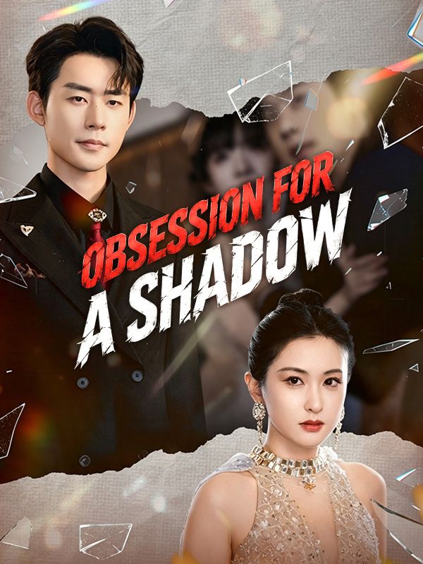Obsession for a Shadow