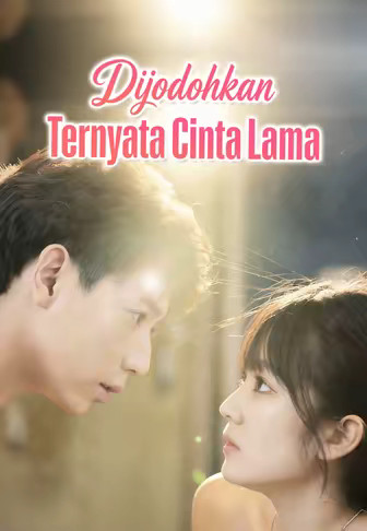 Dijodohkan, Ternyata Cinta Lama
