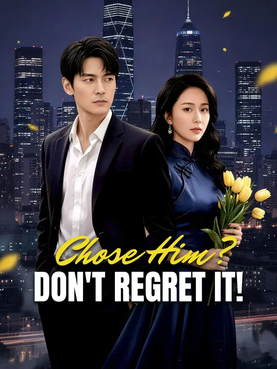 Chose Him? Don't Regret It!