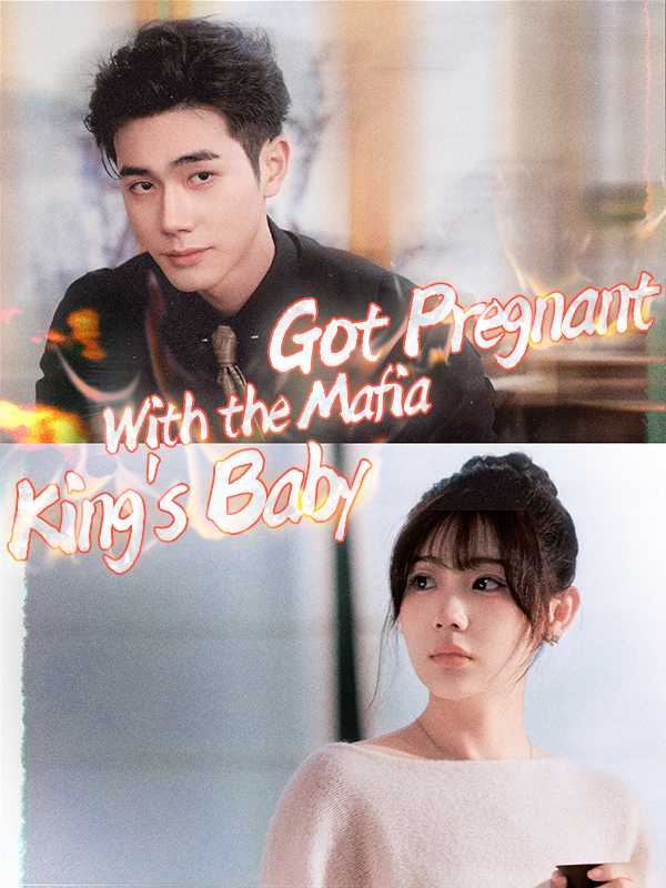 Got Pregnant With the Mafia King's Baby