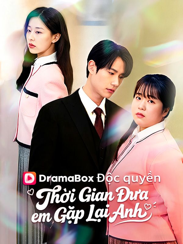 (Lồng tiếng)Thời Gian Đưa Em Gặp Lại Anh