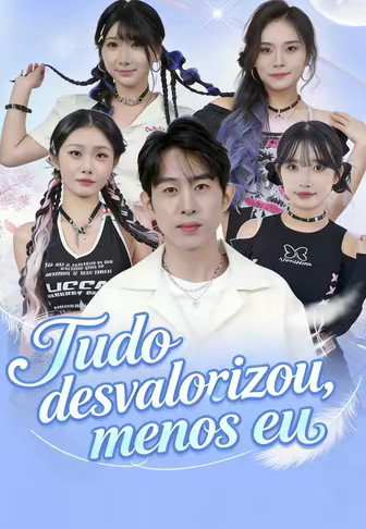 Tudo desvalorizou, menos eu