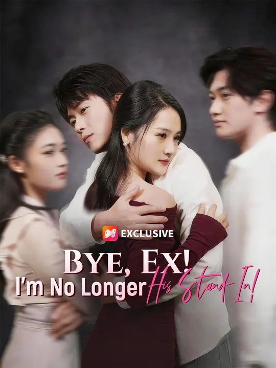 Bye, Ex! I'm No Longer His Stand-In!