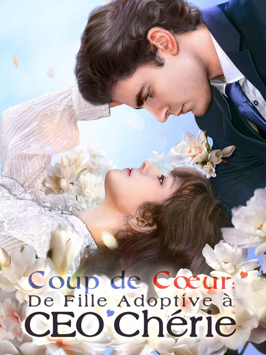 Coup de Cœur : De Fille Adoptive à CEO Chérie