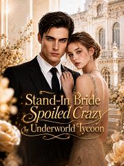 Stand-In Bride Spoiled Crazy by Underworld Tycoon