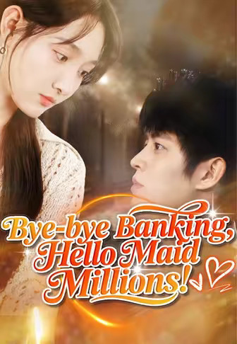 Bye-bye Banking, Hello Maid Millions!