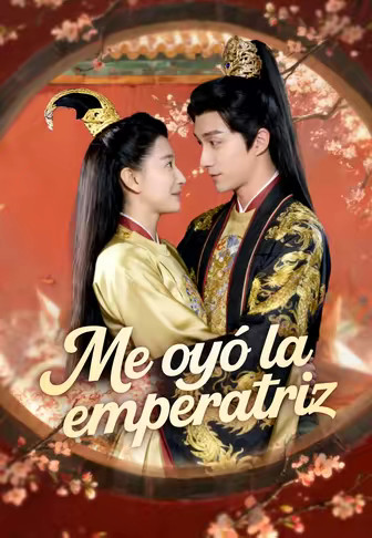 Me oyó la emperatriz