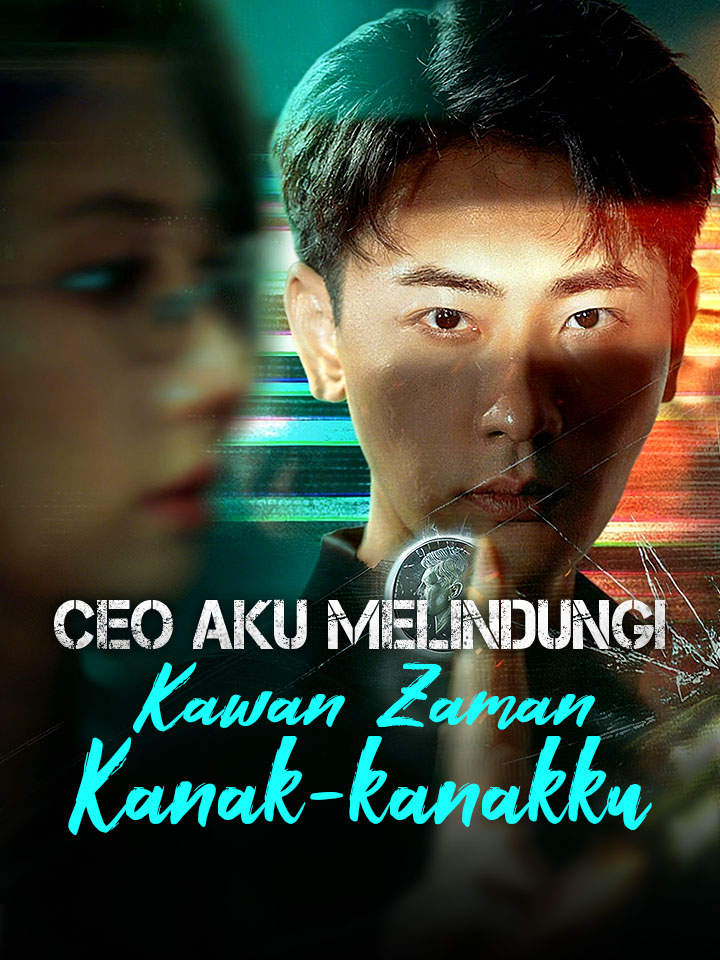 CEO Aku Melindungi Kawan Zaman Kanak-kanakku