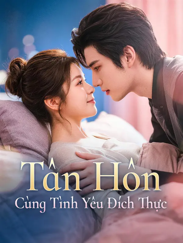 Tân Hôn Cùng Tình Yêu Đích Thực