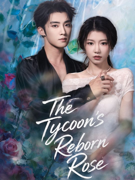 The Tycoon's Reborn Rose