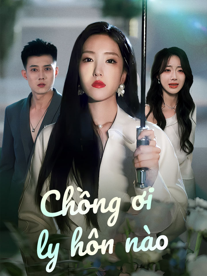 Chồng ơi ly hôn nào