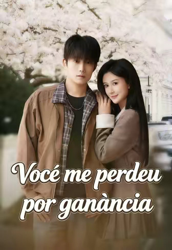 Você me perdeu por ganância