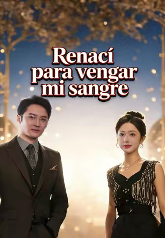 Renací para vengar mi sangre