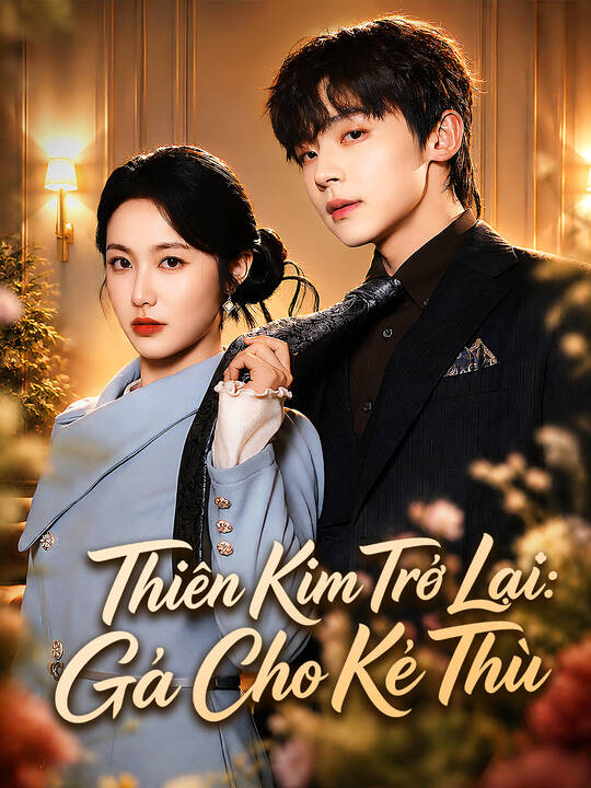 Thiên Kim Trở Lại: Gả Cho Kẻ Thù