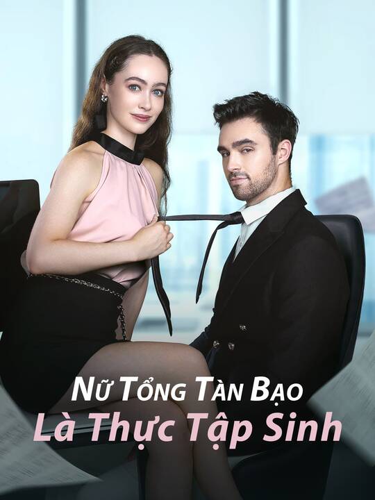 Nữ Tổng Tàn Bạo Là Thực Tập Sinh