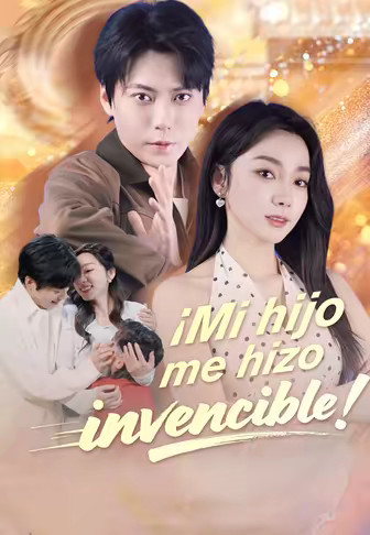 ¡Mi hijo me hizo invencible!