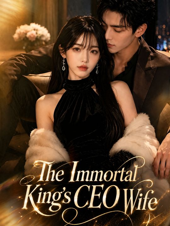 The Immortal King's CEO Wife